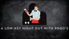 A Low-Key Night Out with Pogo's